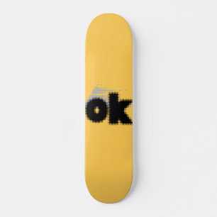 "OK Vibes – Simple & Bold. Skateboard