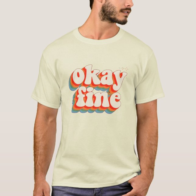 Okay Fine Retro Groovy Design T-Shirt (Front)