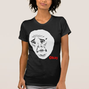 Okay Guy Rage Face Meme T-Shirt