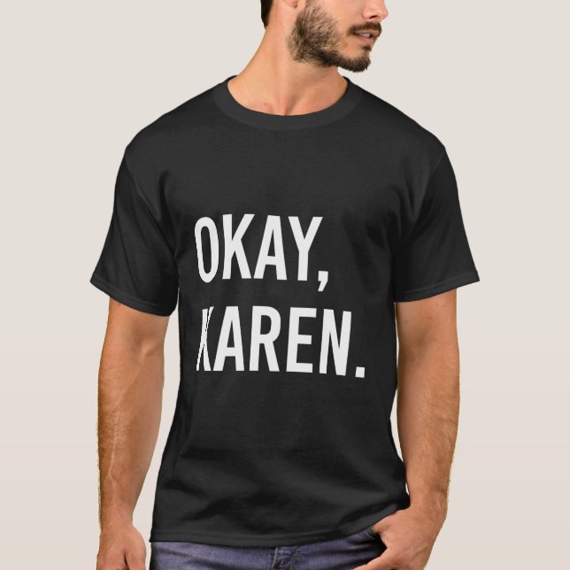 Okay Karen T-Shirt (Front)