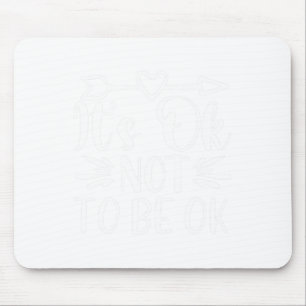 Okay Not To Be Okay Mental Health Awareness 1 Mouse Pad