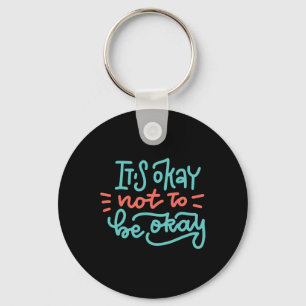 Okay Not To Be Okay Mental Health Awareness  Key Ring