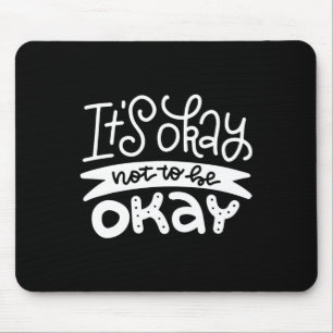 Okay Not To Be Okay Mental Health Suicide Awarenes Mouse Pad