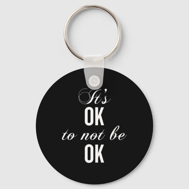 Okay Not To Be Okay T Resist Depression  Key Ring (Front)