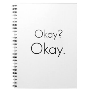 Okay? Okay. Spiral Notebook