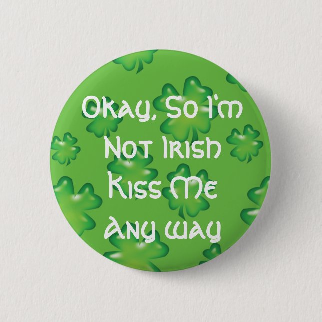 Okay, So I'm Not Irish 6 Cm Round Badge (Front)