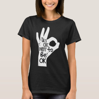 Okay To Not Be Okay Hand Suicide Prevention Awaren T-Shirt