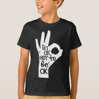 Okay To Not Be Okay Hand Suicide Prevention Awaren T-Shirt