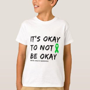 Okay To Not Be Okay Mental Health Awareness 1 T-Shirt