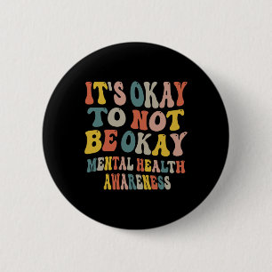 Okay To Not Be Okay Mental Health Awareness Women  6 Cm Round Badge