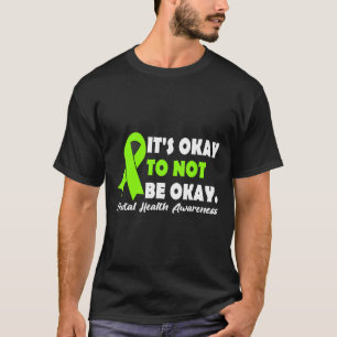 Okay To Not Be Okay Ribbon Mental Health Awareness T-Shirt