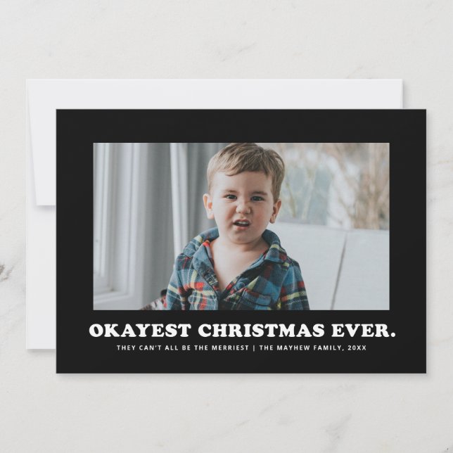 Okayest Christmas Ever funny black and white Holiday Card (Front)