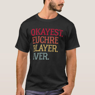 Okayest Euchre Player Ever  Euchre Card Game  1 T-Shirt