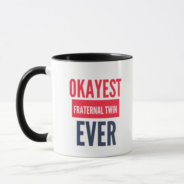 OKAYEST FRATERNAL TWIN EVER MUG (Left)