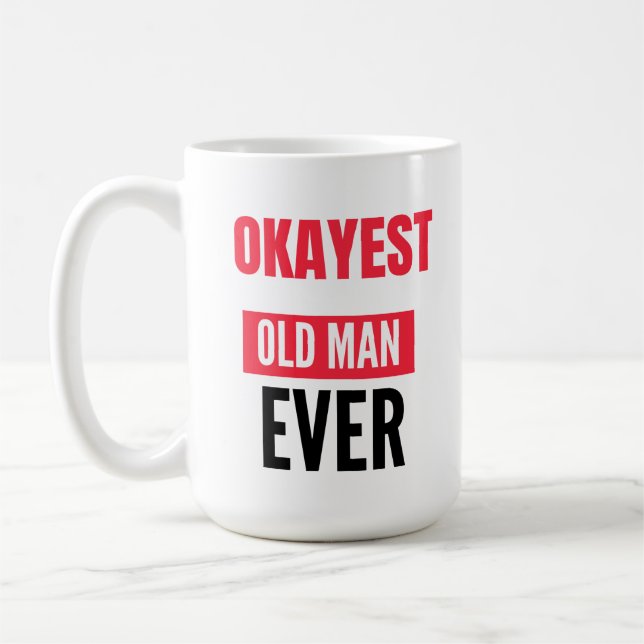 OKAYEST OLD MAN EVER COFFEE MUG (Left)