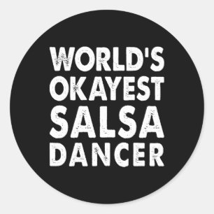 Okayest Salsa Dancer Shirt Gift Tee Funny Dancing Classic Round Sticker