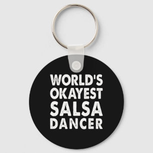Okayest Salsa Dancer Shirt Gift Tee Funny Dancing  Key Ring