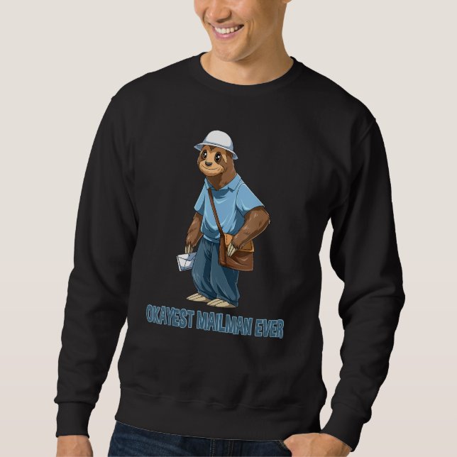 Okayest Sloth Mailman Ever  Funny Postal Worker Sweatshirt (Front)