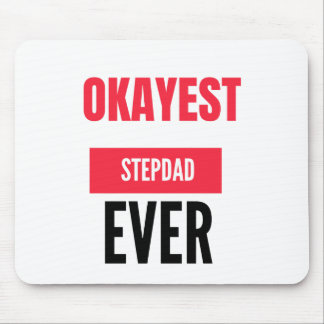OKAYEST STEPDAD EVER MOUSE PAD