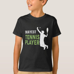 Okayest Tennis Player T-Shirt