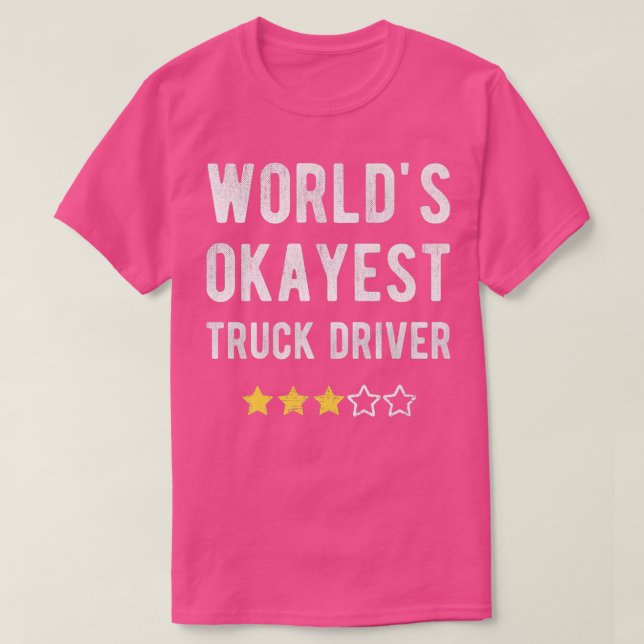 Okayest Truck Driver Funny Costume Best Hauling Tr T-Shirt (Design Front)