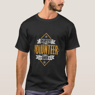 Okayest Volunteer Ever Volunteering Volunteers Vol T-Shirt