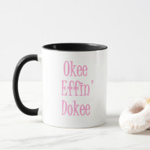 Okee Effin Dokee Funny Office Quote Womans