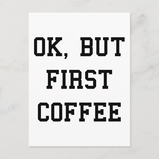 Oki, But First Coffee Postcard (Front)