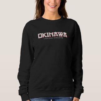 Okinawa Samurai Kingdom Japan Culture Kanji Sweatshirt