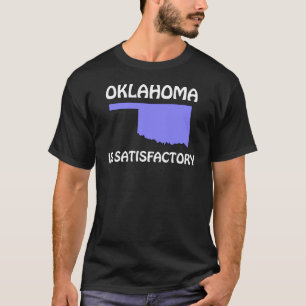 Oklahoma - Is Satisfactory T-Shirt