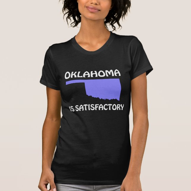 Oklahoma - Is Satisfactory T-Shirt (Front)