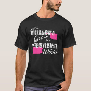 Oklahoma Just an Oklahoma girl in a Pennsylvania T-Shirt