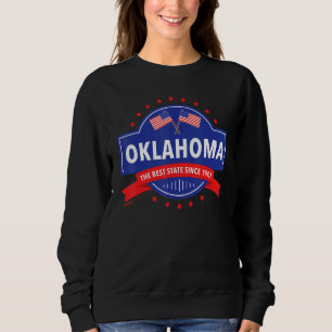 Oklahoma The Best State Since 1819 Usa 4th Of July Sweatshirt