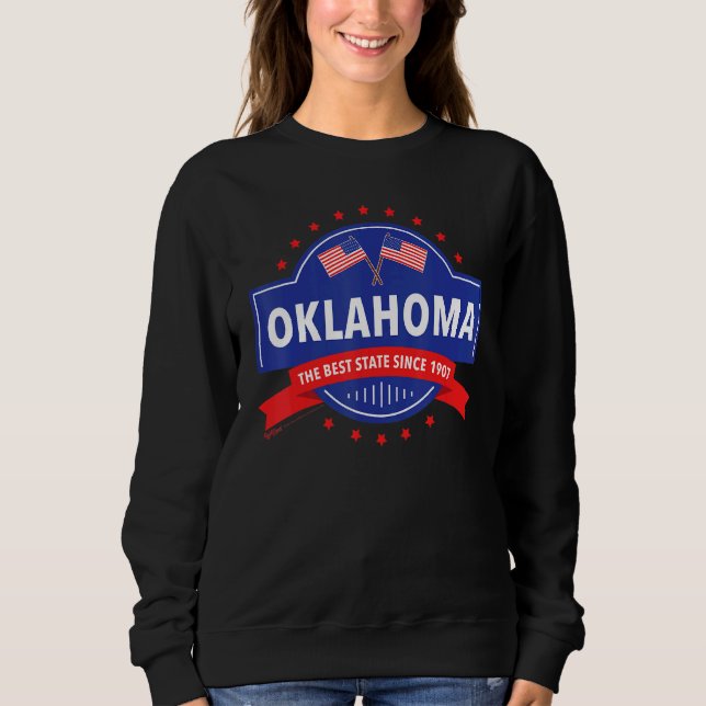 Oklahoma The Best State Since 1819 Usa 4th Of July Sweatshirt (Front)