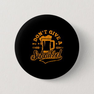 Oktoberfes I Don't Give A Schnitzel Beer Men Women 6 Cm Round Badge