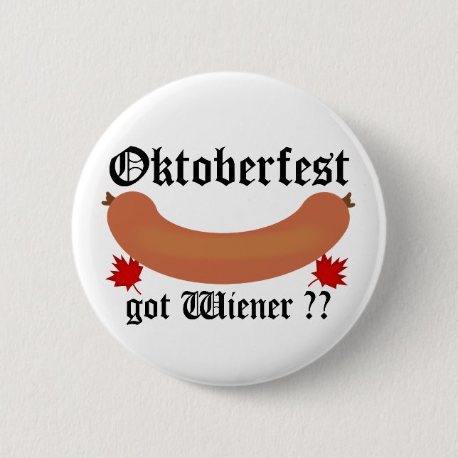 Oktoberfest Got Wiener ? Button (Front)