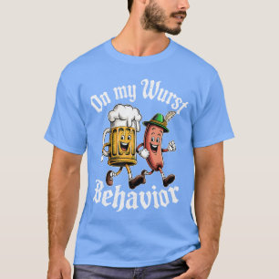 Oktoberfest On My Wurst Behaviour German Beer Saus T-Shirt