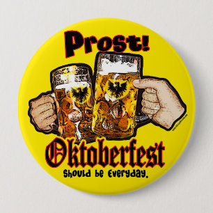 Oktoberfest should be Everyday. 10 Cm Round Badge