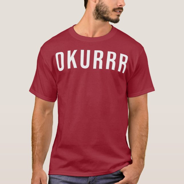Okurrr meme  Tee (Front)
