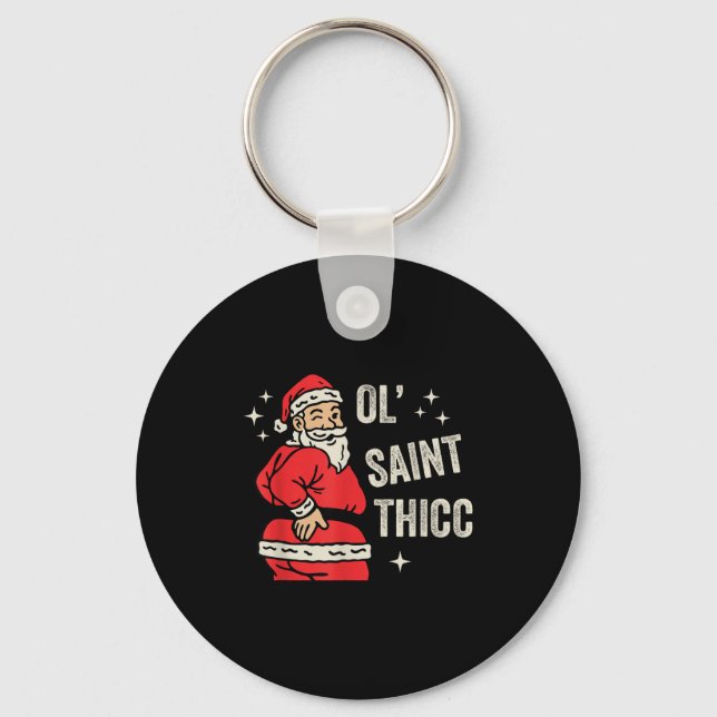 Ol' Saint Thicc Christmas, Funny Ty Santa Christma Key Ring (Front)