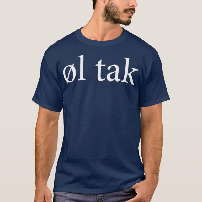 Ol Tak Beer Please Language Danish Dansk Trip T-Shirt (Front)