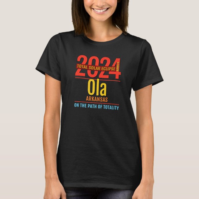Ola Arkansas AR Total Solar Eclipse 2024 4 T-Shirt (Front)