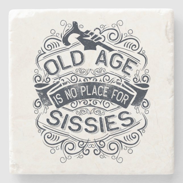 Old Age is no Place for Sissies Stone Coaster (Front)