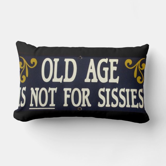 "Old Age Is Not For Sissies" Lumbar Cushion (Front)