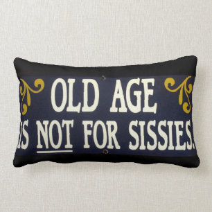 "Old Age Is Not For Sissies" Lumbar Cushion