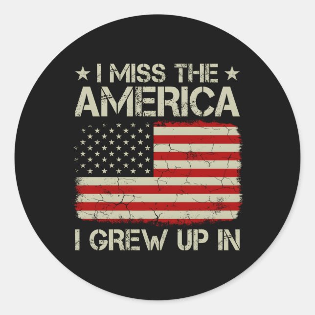 Old American Flag I Miss The America I Grew Up In Classic Round Sticker (Front)