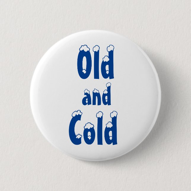 Old and Cold 6 Cm Round Badge (Front)