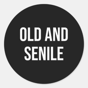 Old And Senile Classic Round Sticker