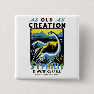 Old As Creation ~ Syphilis is Now Cureable 15 Cm Square Badge
