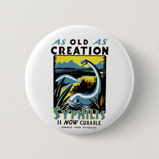 Old As Creation ~ Syphilis is Now Cureable 6 Cm Round Badge
